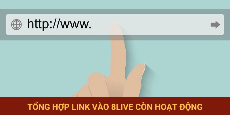 Cập nhật các cổng truy cập mới nhất của 8Live